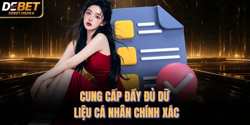 Cung cấp đầy đủ dữ liệu cá nhân chính xác