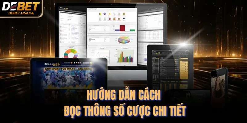 Hướng dẫn cách đọc thông số cược chi tiết