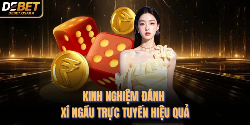 Kinh nghiệm đánh xí ngầu trực tuyến hiệu quả