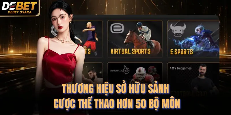 Thương hiệu sở hữu sảnh cược thể thao hơn 50 bộ môn